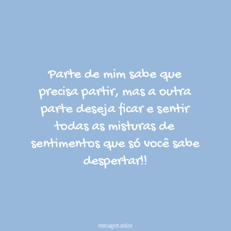 Parte de mim sabe que precisa partir