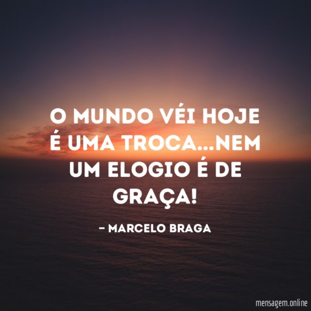 O mundo véi hoje é uma troca