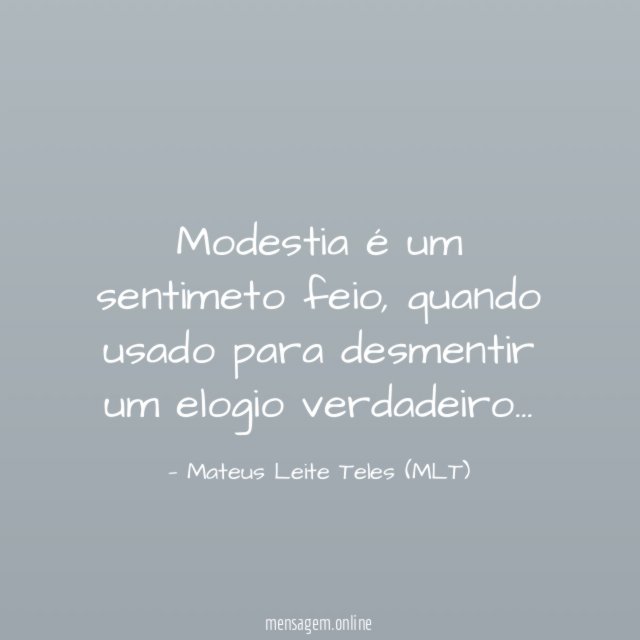 Modestia é um sentimeto feio