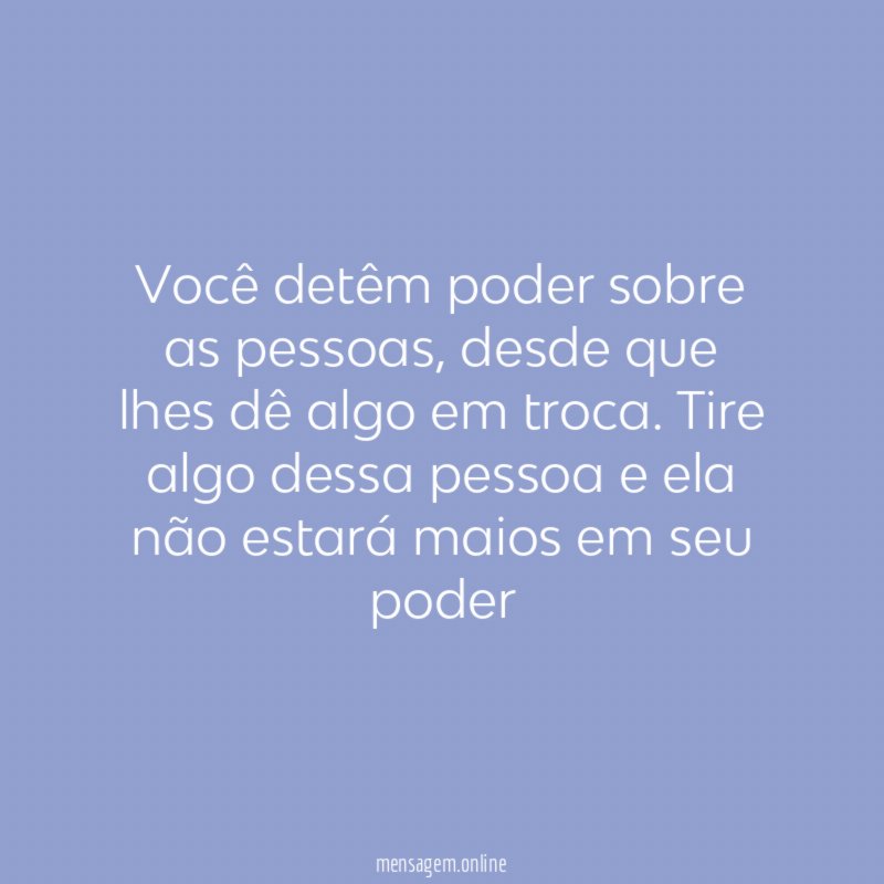 Você detêm poder sobre as pessoas