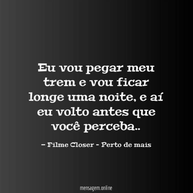 Eu vou pegar meu trem e vou ficar longe uma noite