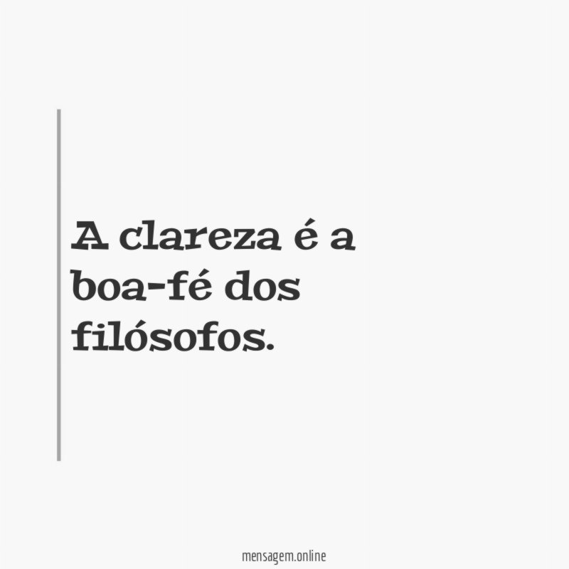 A clareza é a boa-fé dos filósofos
