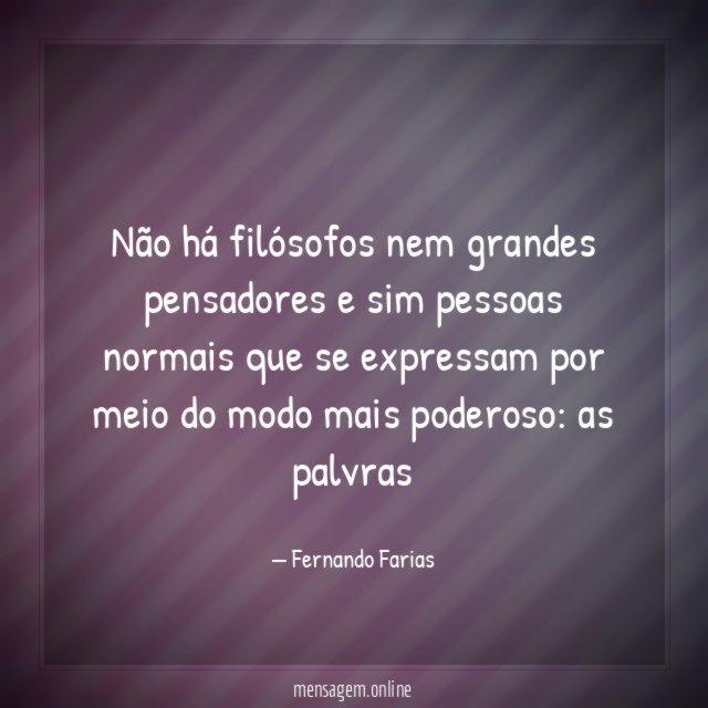 Não há filósofos nem grandes pensadores e sim