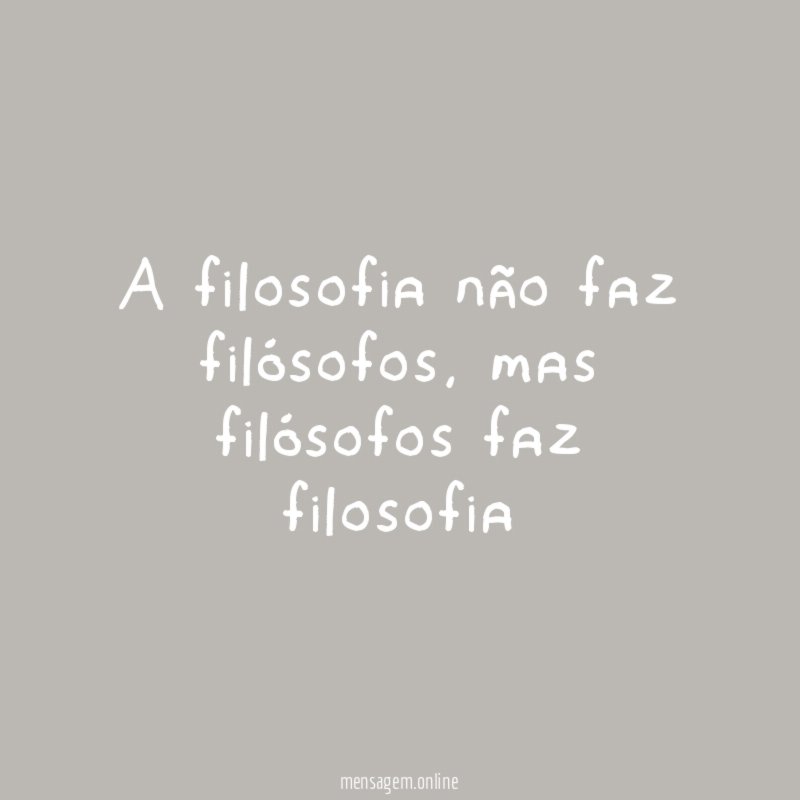 A filosofia não faz filósofos