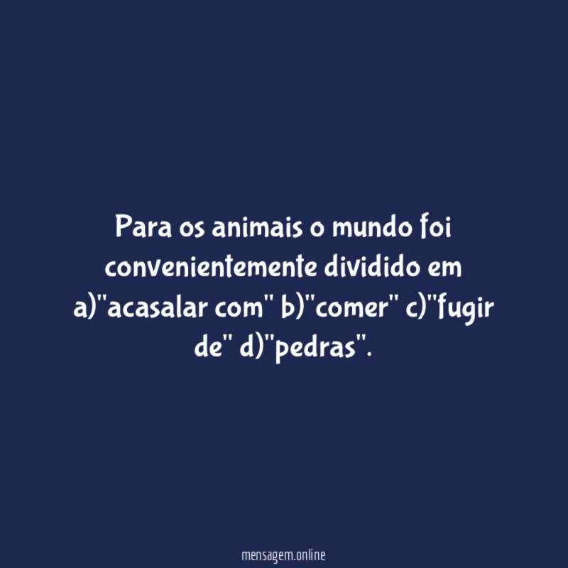 Para os animais o mundo foi convenientemente dividido