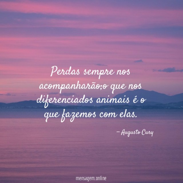 Perdas sempre nos acompanharão