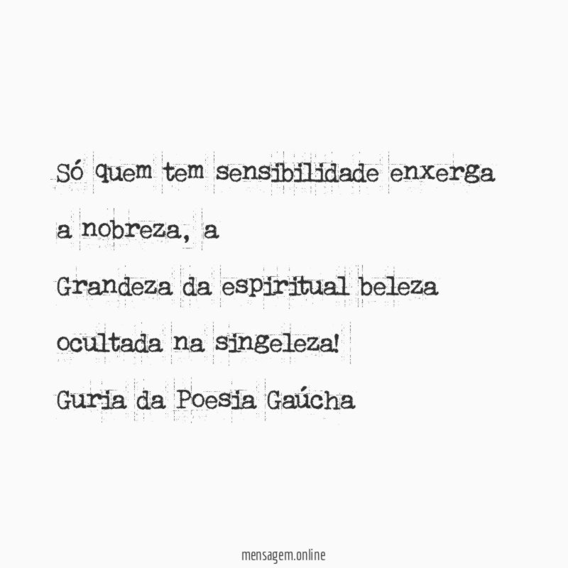 Só quem tem sensibilidade enxerga a nobreza