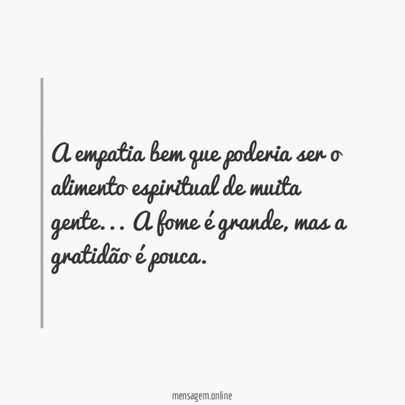 A empatia bem que poderia ser o alimento espiritual de muita gente