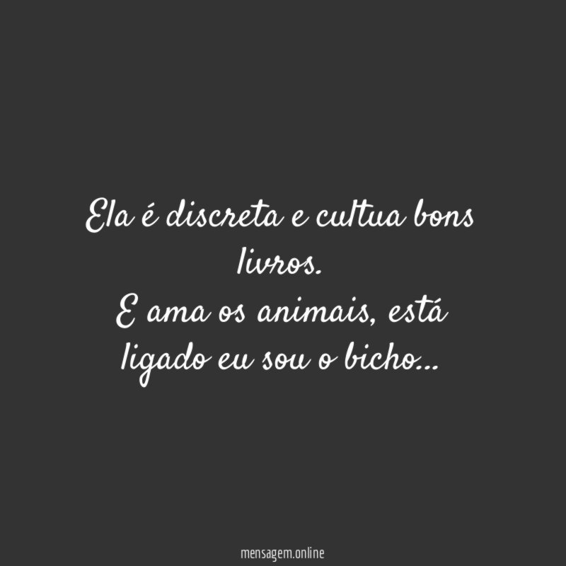 Ela é discreta e cultua bons livros
