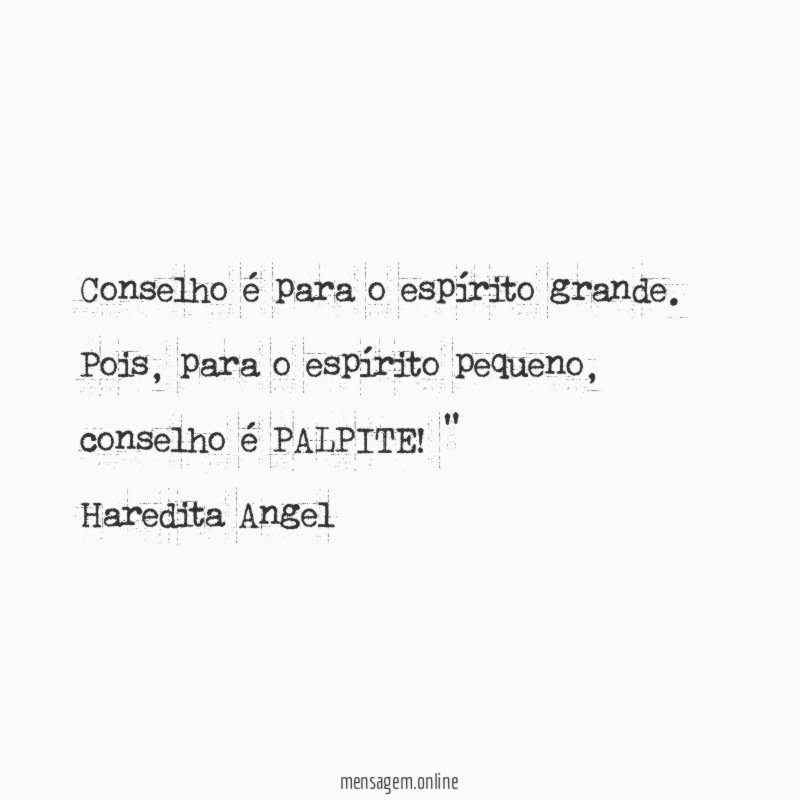 Conselho é para o espírito grande