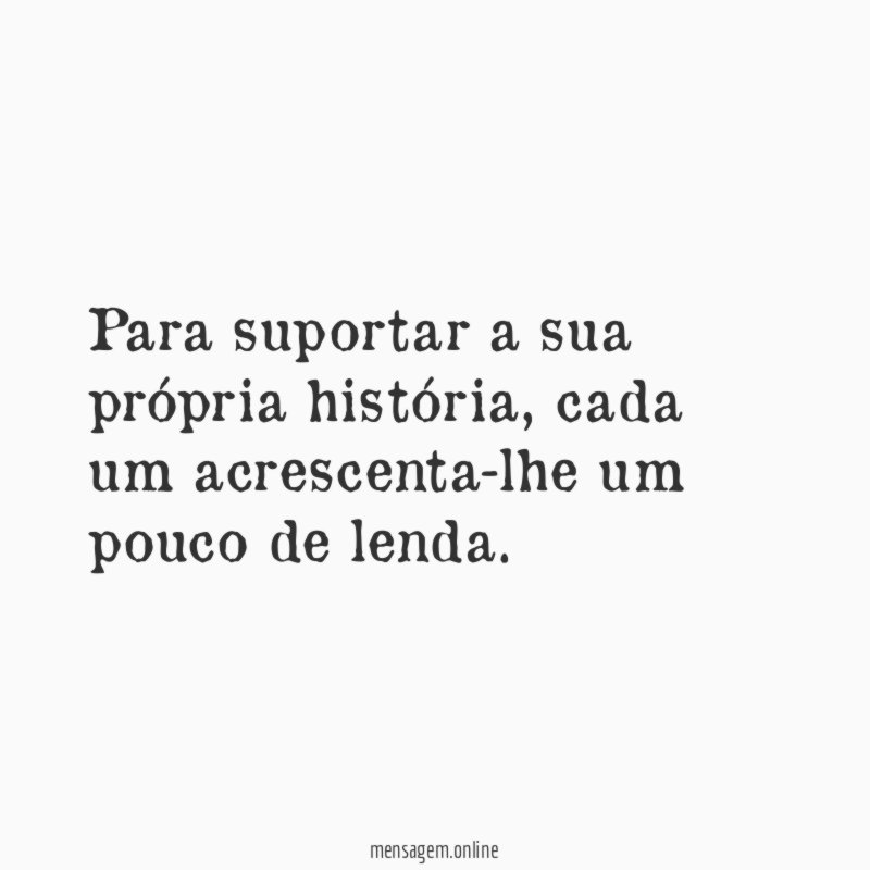 Para suportar a sua própria história