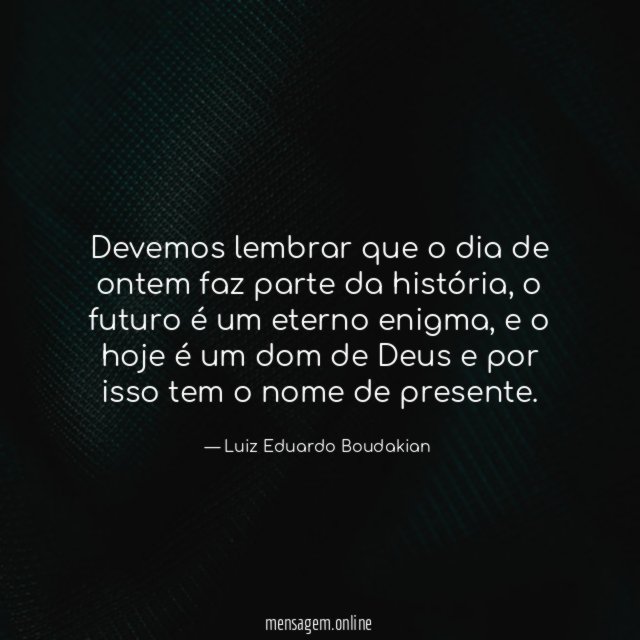 Devemos lembrar que o dia de ontem faz parte da história