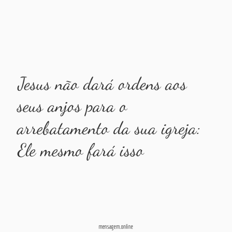 Jesus não dará ordens aos seus anjos para