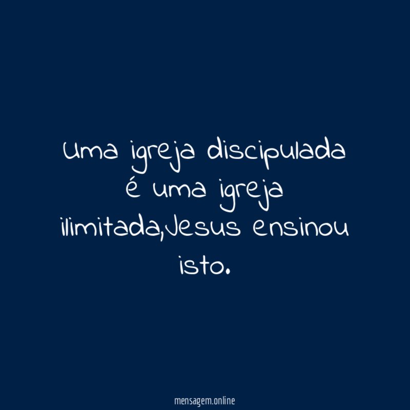 Uma igreja discipulada é uma igreja ilimitada