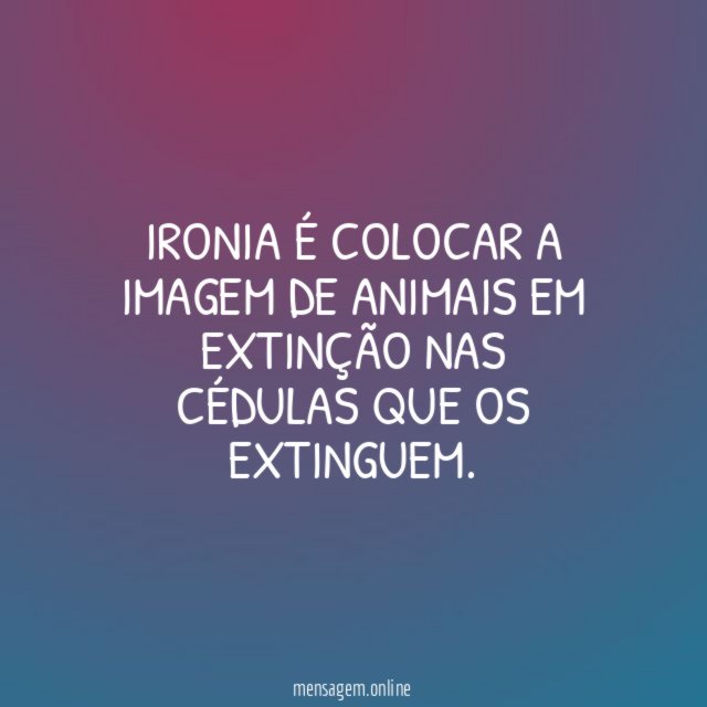 Ironia é colocar a imagem de animais em