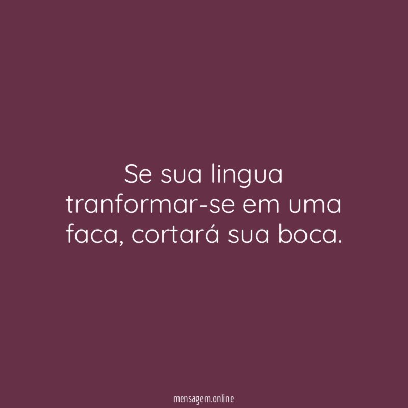 Se sua lingua tranformar-se em uma faca