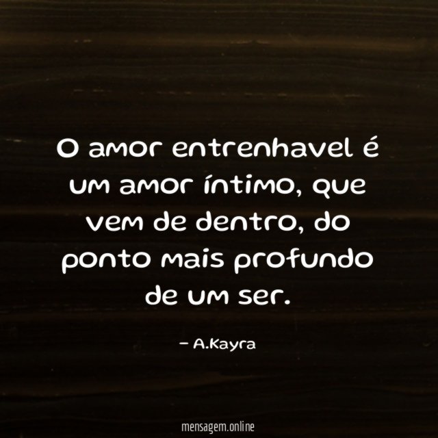 O amor entrenhavel é um amor íntimo