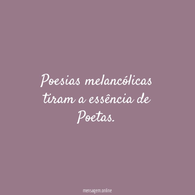 Poesias melancólicas tiram a essência de Poetas