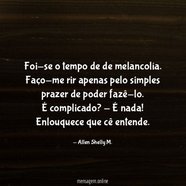 Foi-se o tempo de de melancolía