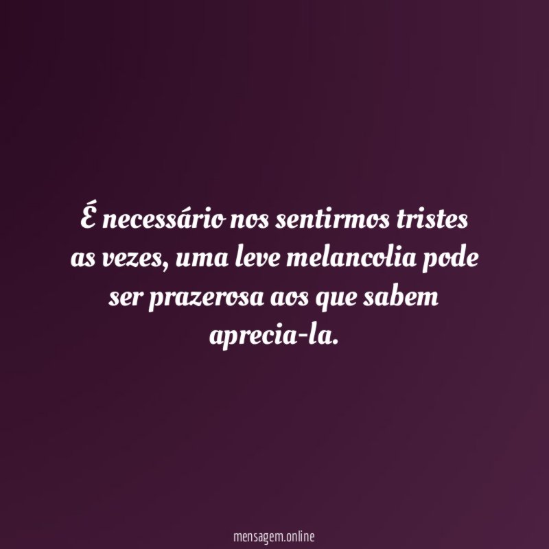 É necessário nos sentirmos tristes as vezes