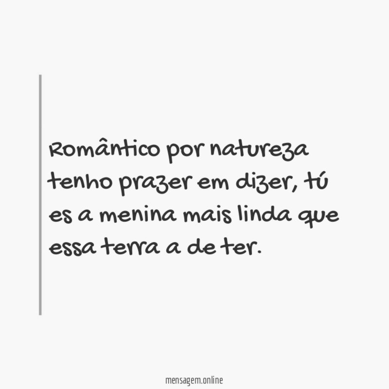 Romântico por natureza tenho prazer em dizer