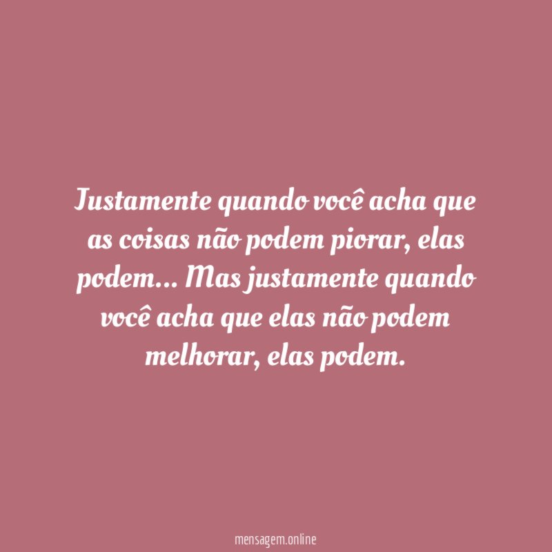 Justamente quando você acha que as coisas não podem piorar