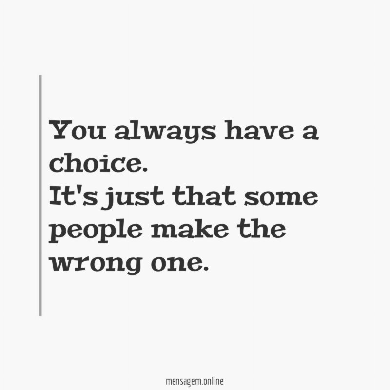 You always have a choice