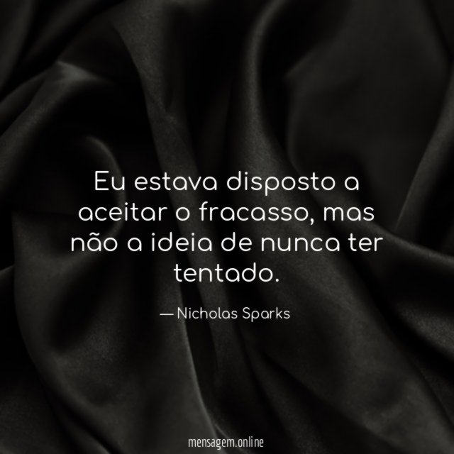 Eu estava disposto a aceitar o fracasso