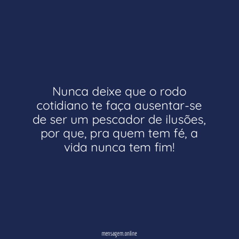 Nunca deixe que o rodo cotidiano te faça