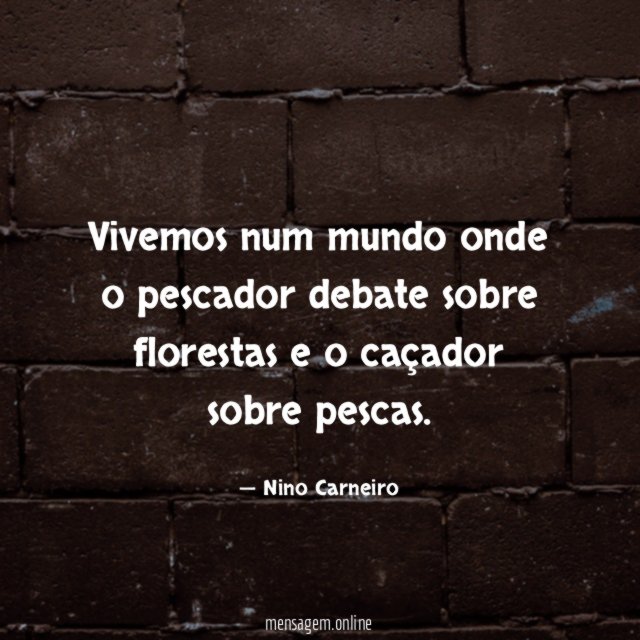 Vivemos num mundo onde o pescador debate sobre