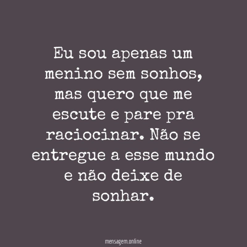 Eu sou apenas um menino sem sonhos