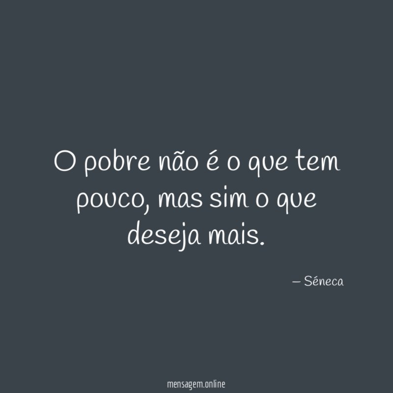 O pobre não é o que tem pouco