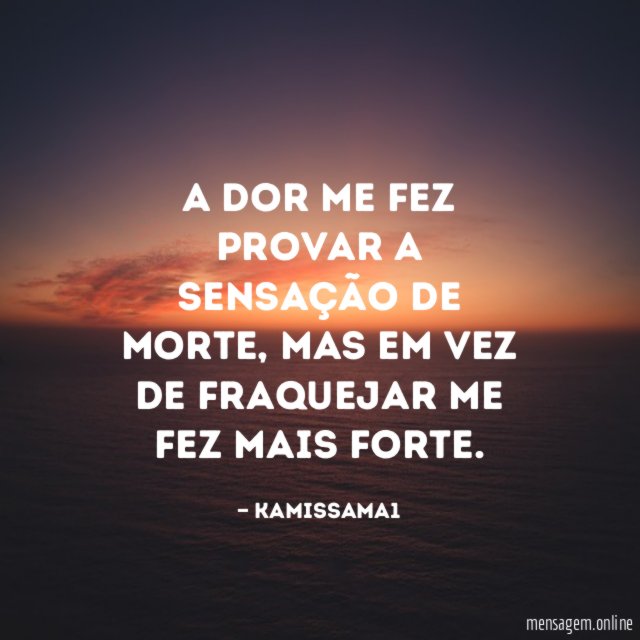 A dor me fez provar a sensação de morte