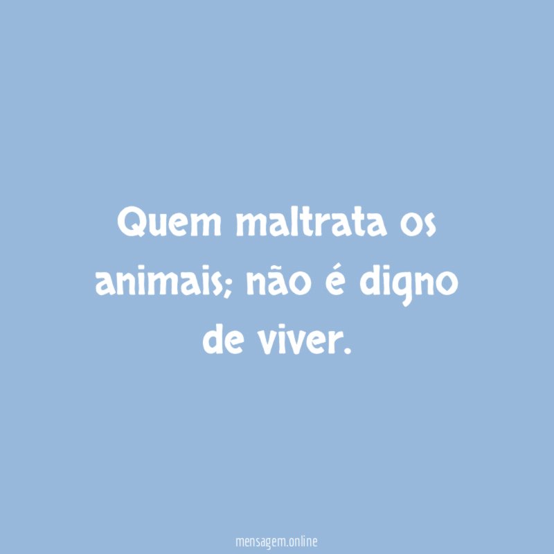 Quem maltrata os animais