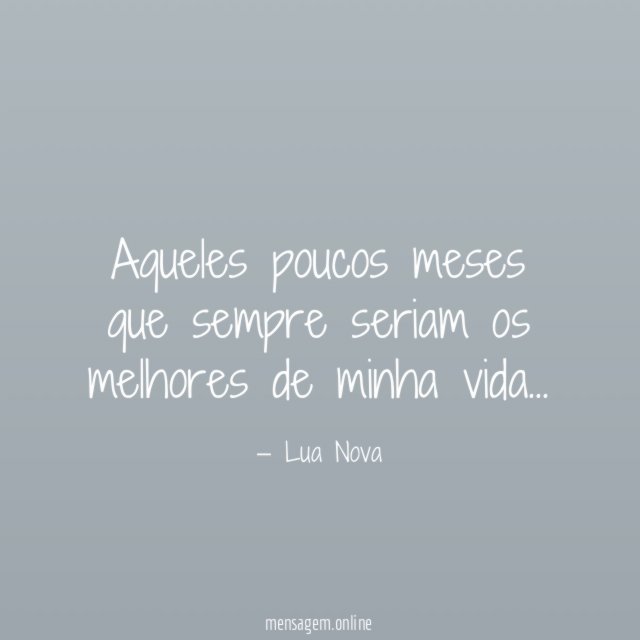 Aqueles poucos meses que sempre seriam os melhores de minha vida