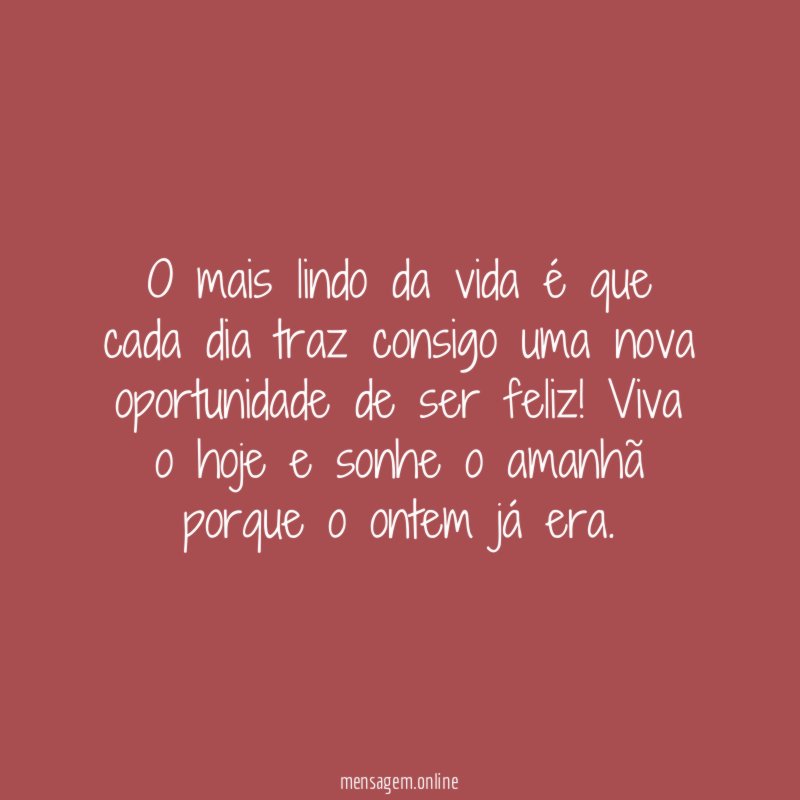 O mais lindo da vida é que cada