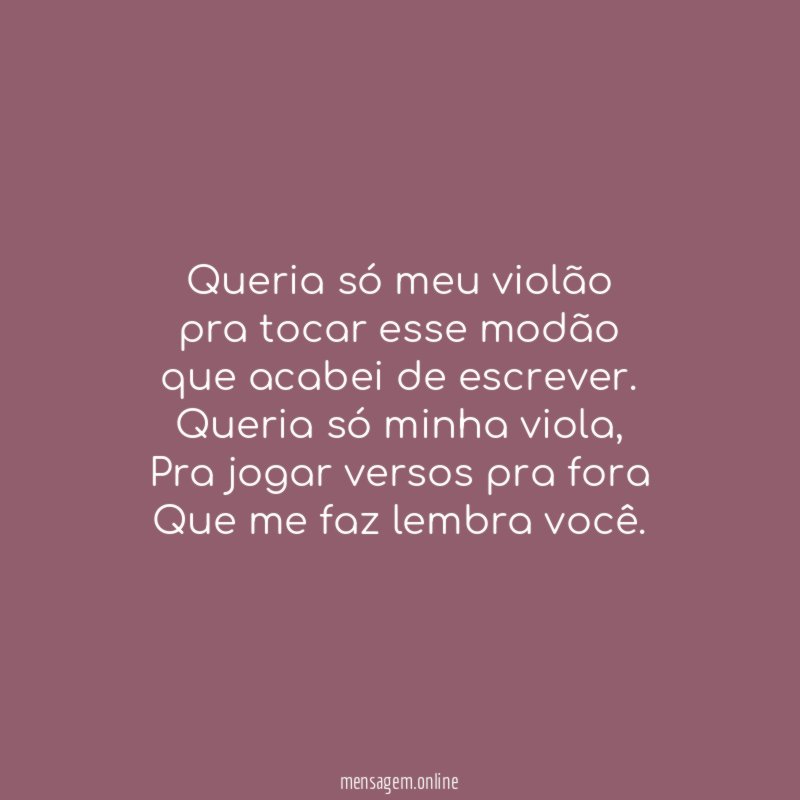 Queria só meu violão
pra tocar esse modão
que acabei de escrever.