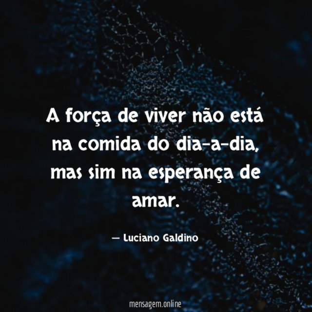 A força de viver não está na comida do dia-a-dia