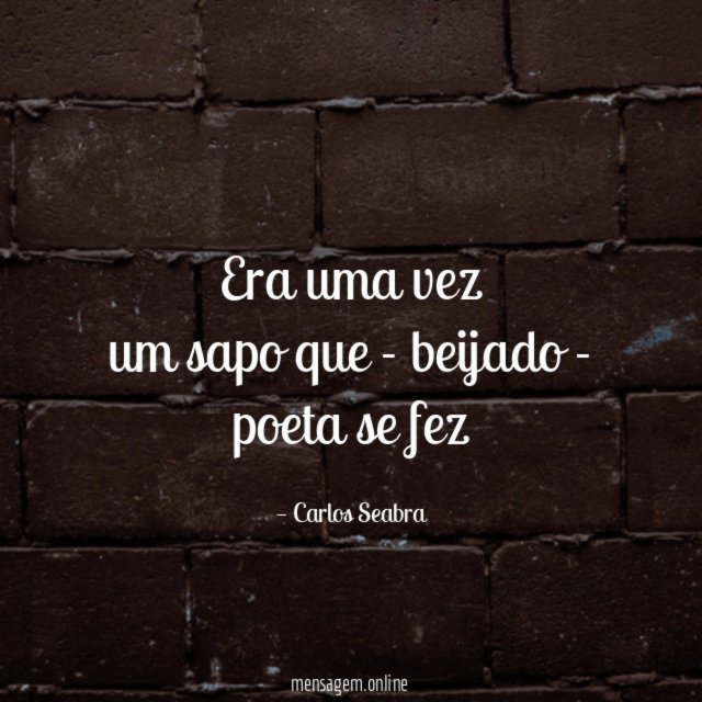era uma vez um sapo que - beijado - poeta se fez