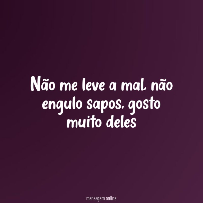 Não me leve a mal