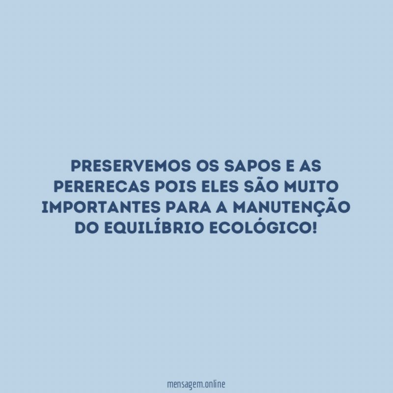 Preservemos os sapos e as pererecas pois eles