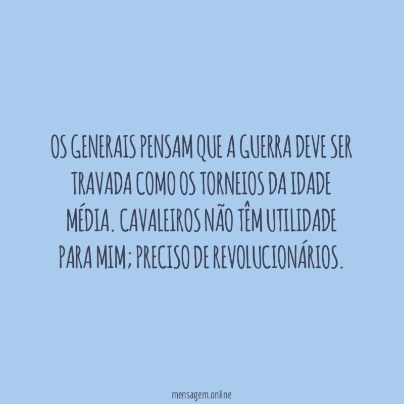 Os generais pensam que a guerra deve ser