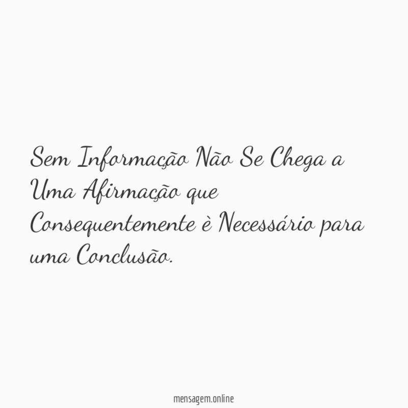 Sem Informação Não Se Chega a Uma Afirmação