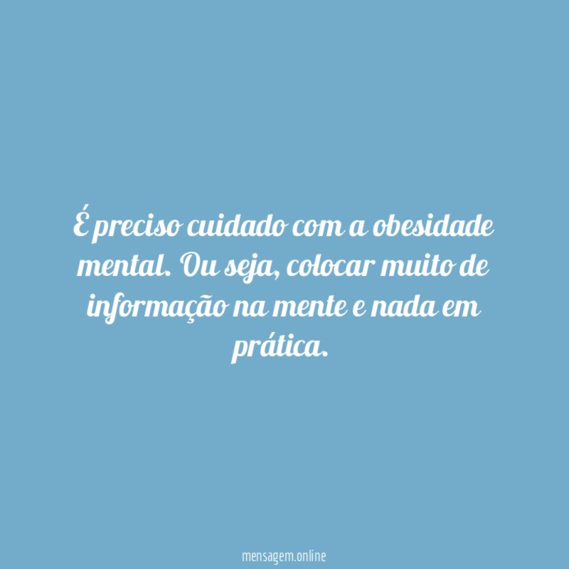 É preciso cuidado com a obesidade mental