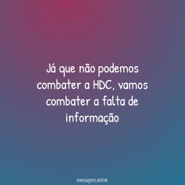 Já que não podemos combater a HDC