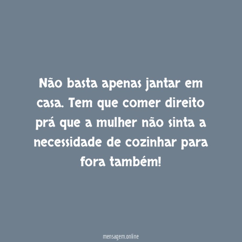 Não basta apenas jantar em casa