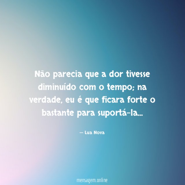 Não parecia que a dor tivesse diminuído com o tempo