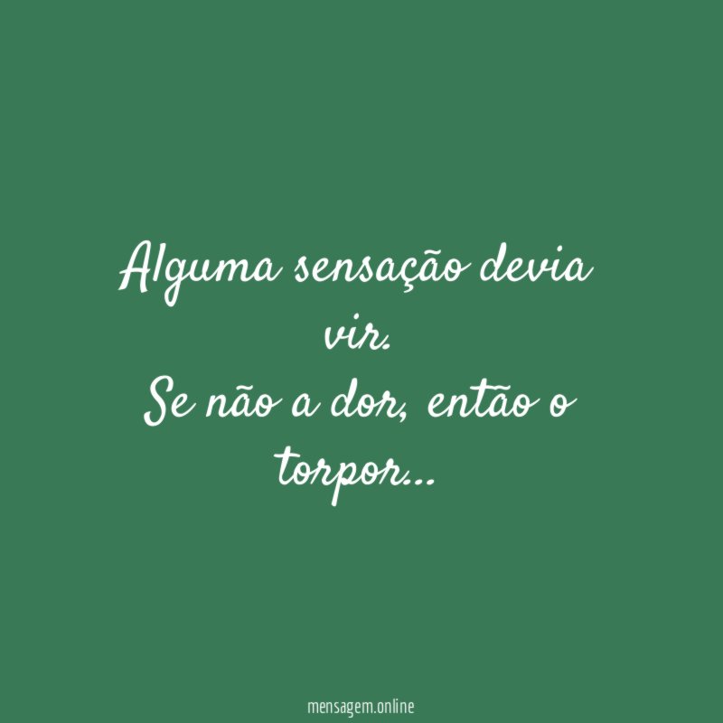Alguma sensação devia vir