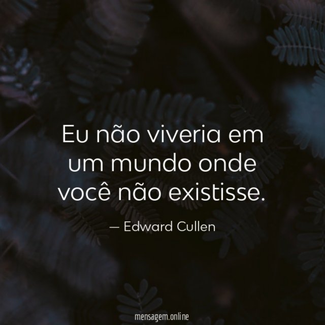 Eu não viveria em um mundo onde você não existisse