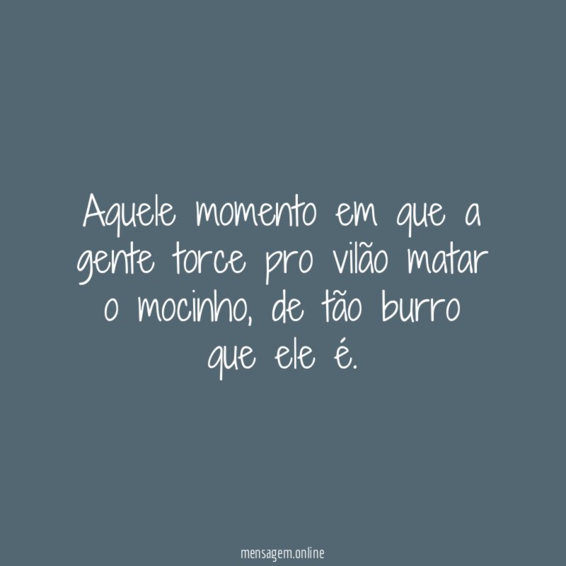 Aquele momento em que a gente torce pro